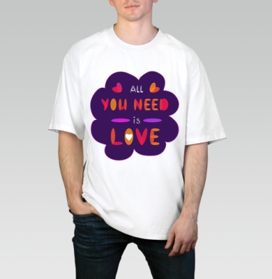 ALL YOU NNEED ... / Всё, что вам нужно, Футболка / Мужчинам / Оверсайз / Белая / C принтом