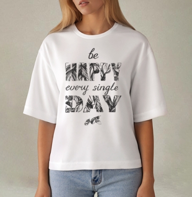 Be happy every single day / Счастье каждый день, Футболка женская оверсайз Mido