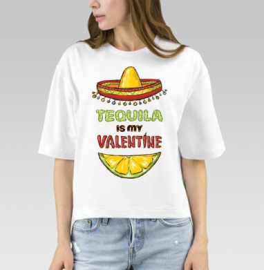 Открытка «Tequila is my Valentine» с юмором, Футболка женская оверсайз Mido