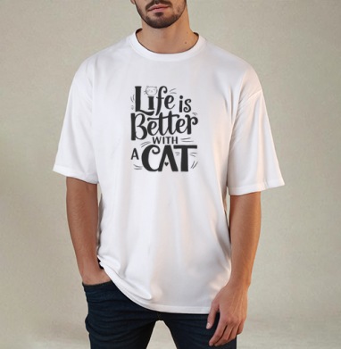 Life Is Better With A Cat Жизнь Лучше С Котом, Футболка / Мужчинам / Оверсайз / Белая / C принтом