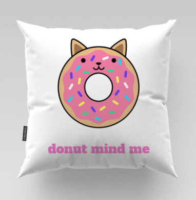 Милый пончик-кошка с надписью Donut Mind Me, Подушка велюр плюшевая 45х45