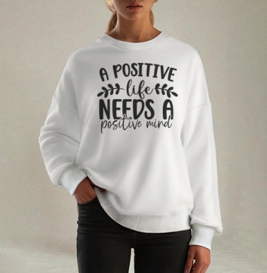 Positive Life Needs Positive Mind Позитивная Жизнь Требует Позитивного Разума, Свитшот оверсайз белый женский