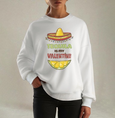 Открытка «Tequila is my Valentine» с юмором, Свитшот оверсайз белый женский