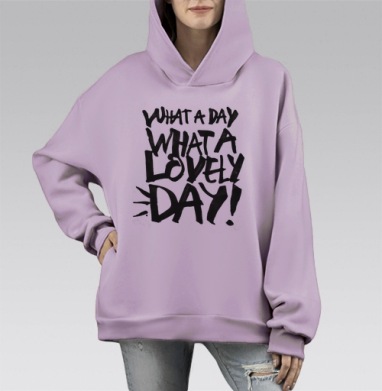 Энергичный постер с фразой 'WHAT A LOVELY DAY!', Hoodie Mono Fiolet, оверсайз, утепленная